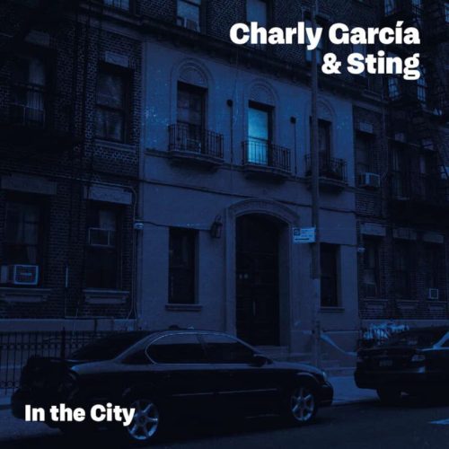 Charly y Sting unen fuerzas: «In The City», la colaboración histórica ya tiene fecha y portada publicada